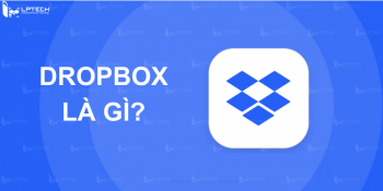Dropbox là gì? Cách tải và sử dụng Dropbox trên máy tính miễn phí