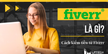 Fiverr là gì? Cách tạo tài khoản kiếm tiền từ Fiverr  cho freelancer