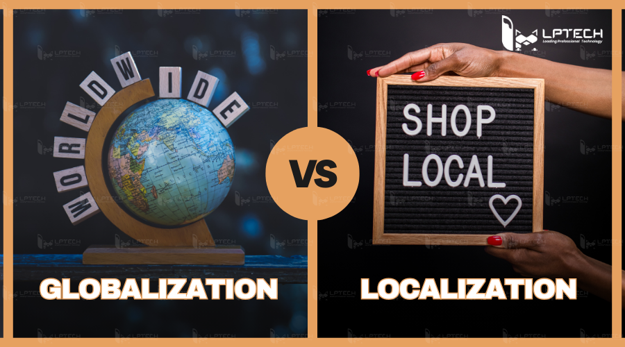 Sự khác nhau giữa Globalization là Localization