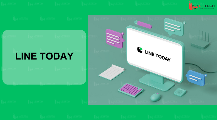 Line Today - Nền tảng tin tức và giải trí