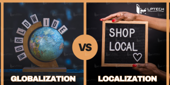 Globalization (Toàn cầu hóa) là gì? Có gì khác với localization (bản địa hóa)