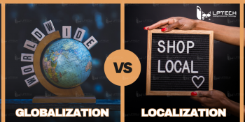 Globalization (Toàn cầu hóa) là gì? Có gì khác với localization (bản địa hóa)