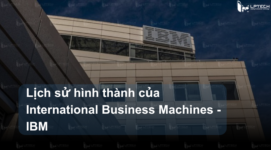 Lịch sử hình thành của IBM