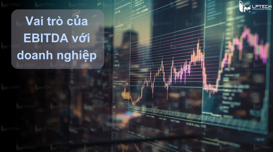 Vai trò của EBITDA đối vói doanh nghiệp