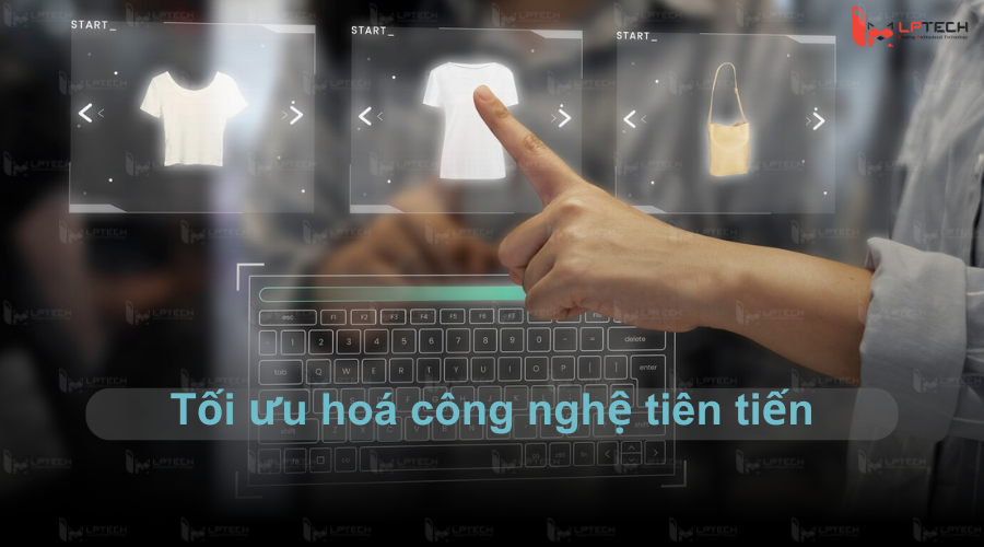 Tối ưu hoá công nghệ tiên tiến