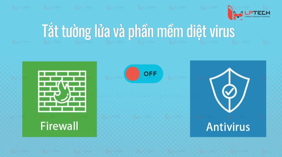 Vô hiệu hóa tường lửa và chương trình diệt virus