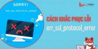 Hướng dẫn khắc phục lỗi err_ssl_protocol_error hiệu quả