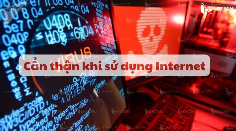 Sử dụng internet cẩn trọng