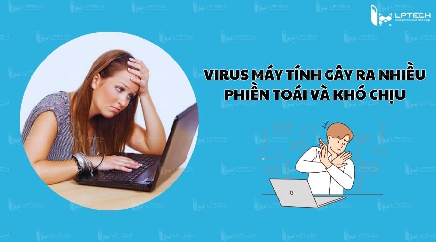 Virus gây nhiều phiền toái