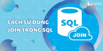 Cách sử dụng câu lệnh truy vấn JOIN trong SQL