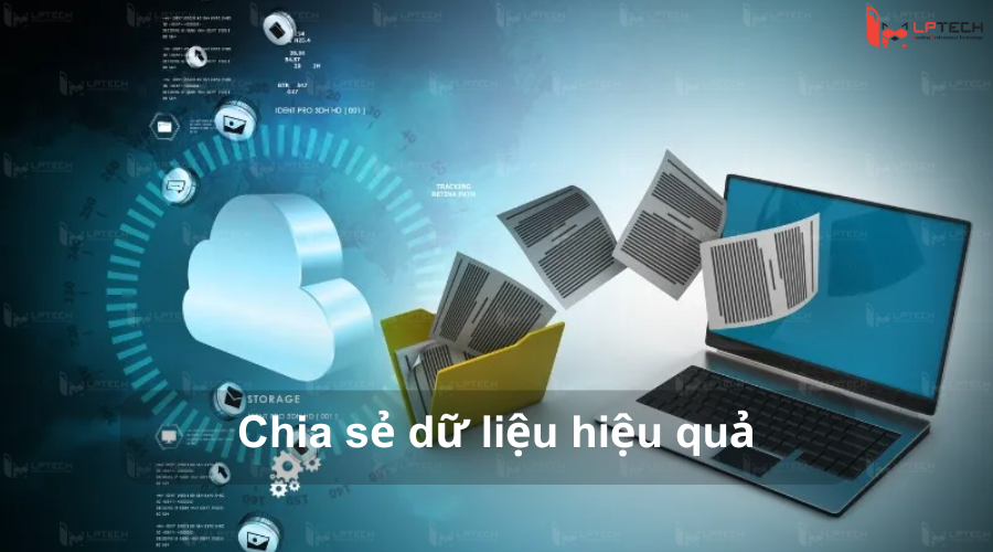 Khả năng chia sẻ dữ liệu hiệu quả