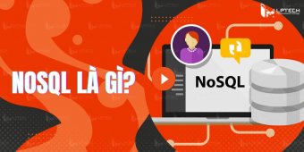 NoSQL là gì? Bước tiến mới trong lưu trữ dữ liệu
