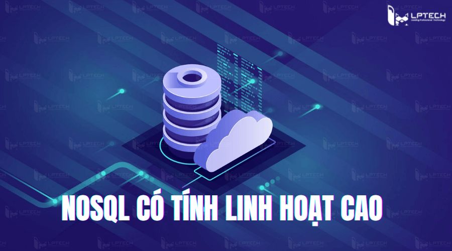 NoSQL có tính linh hoạt cao