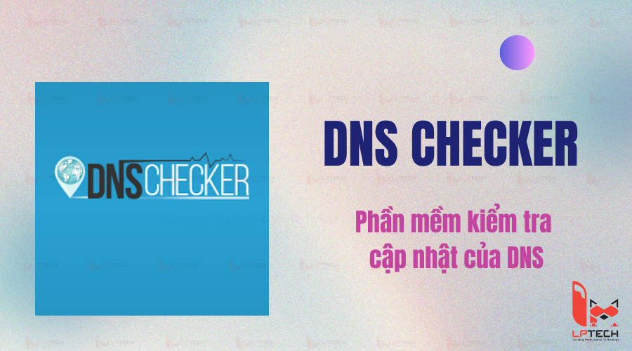 DNS Checker để kiểm tra cập nhật bộ đệm DNS