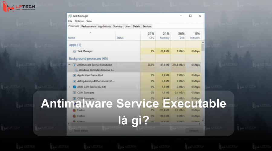 Antimalware Service Executable là gì?