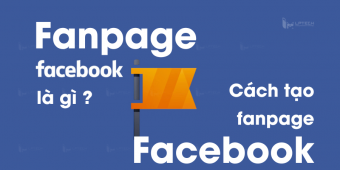 Fanpage là gì? Cách tạo fanpage Facebook bằng điện thoại và máy tính 