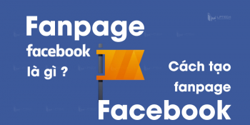 Fanpage là gì? Cách tạo fanpage Facebook bằng điện thoại và máy tính 