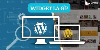 Widget là gì? Các chức năng và cách sử dụng Widget Wordpress hiệu quả