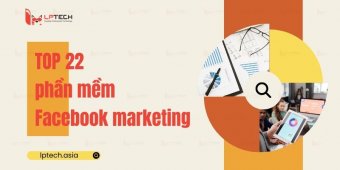 Top 22 phần mềm marketing Facebook đối thủ không muốn bạn biết