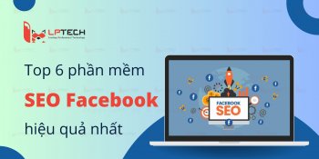Top 6 phần mềm SEO Facebook miễn phí, mới nhất 2024