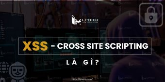 XSS là gì? Cách truy vết và phòng chống tấn công XSS hiệu quả