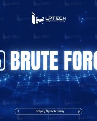 Tấn công brute-force là gì? Cách phòng chống tấn công vét cạn