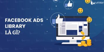 Thư viện quảng cáo là gì? Cách xem Facebook ads của đối thủ