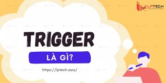 Trigger là gì? Cách sử dụng trigger trong SQL