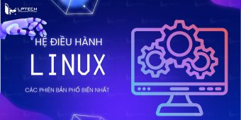 Linux là gì? Ưu, nhược điểm của các phiên bản Linux