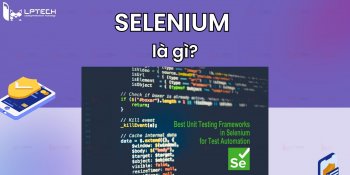 Selenium là gì? Bộ công cụ kiểm thử tự động mã nguồn mở