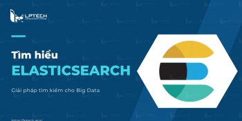 Elasticsearch: Giải pháp tìm kiếm cho Big Data dựa trên Lucene