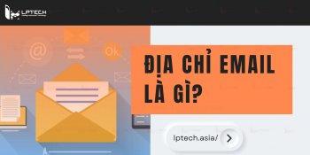 Email là gì? 4 cách tạo địa chỉ email nhanh chóng, miễn phí