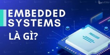 Embedded là gì? Tìm hiểu về nhúng và hệ thống nhúng