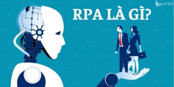 RPA là gì? Vai trò của quy trình tự động hóa bằng robot