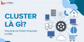 Cluster là gì? Ứng dụng của cluster trong quản trị CSDL