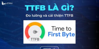 TTFB là gì? Cách đo lường và cải thiện TTFB cho website