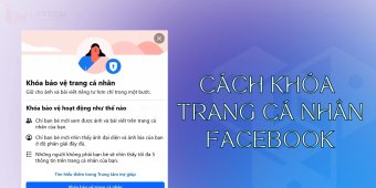 Cách khóa trang cá nhân Facebook để tránh bị dòm ngó thông tin