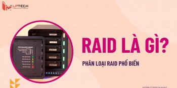 RAID là gì? Các loại RAID từ 0 đến 10 và cách sử dụng RAID