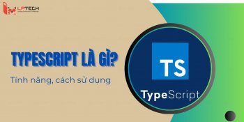 TypeScript là gì? Ưu, nhược điểm so với JavaScript và cách sử dụng