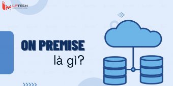 On premise là gì? On-premise có gì khác với Cloud?