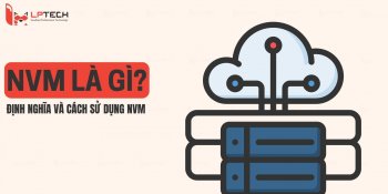 NVM là gì? Tìm hiểu định nghĩa và cách sử dụng NVM