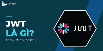 JWT là gì? Tìm hiểu về khái niệm JSON Web Token