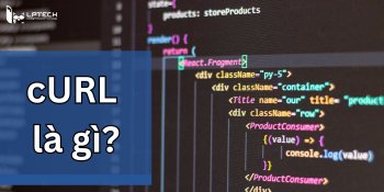 cURL là gì? Các câu lệnh cơ bản để sử dụng cURL 