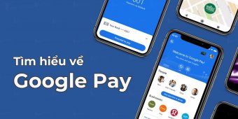 Google Pay là gì? Cách cài đặt Google Pay thanh toán trong 1 nốt nhạc