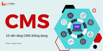 15 nền tảng CMS thông dụng tốt nhất năm 2025