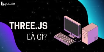 Three.js là gì? Tổng quan thư viện ThreeJS cho người mới