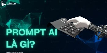 Prompt là gì? Mẹo viết Prompt AI hiệu quả