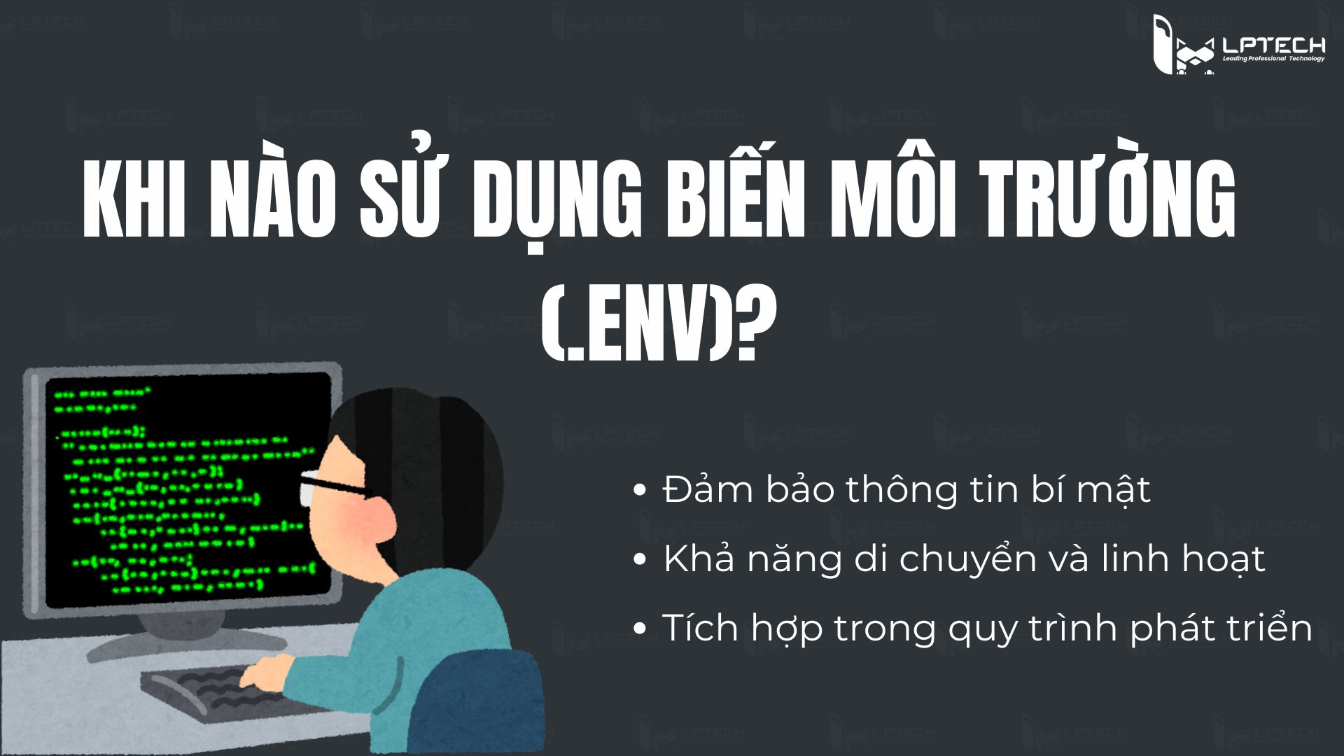 Khi nào sử dụng biến môi trường (.env)?