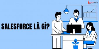 SalesForce là gì? Nền tảng CRM hàng đầu cho doanh nghiệp