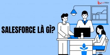 SalesForce là gì? Nền tảng CRM hàng đầu cho doanh nghiệp